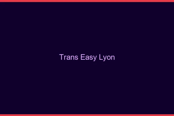 Trans Easy Lyon