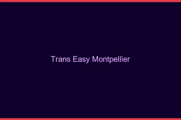 Trans Easy Montpellier