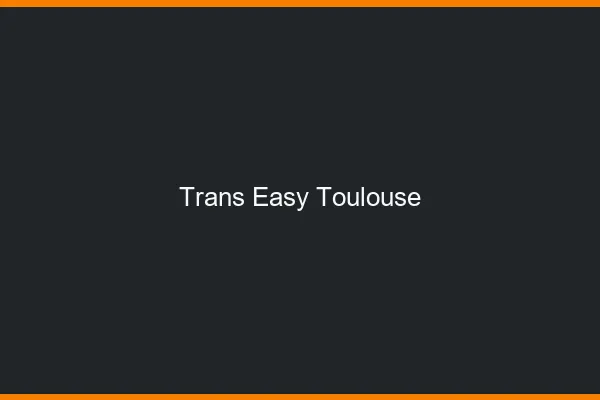 Trans Easy Toulouse