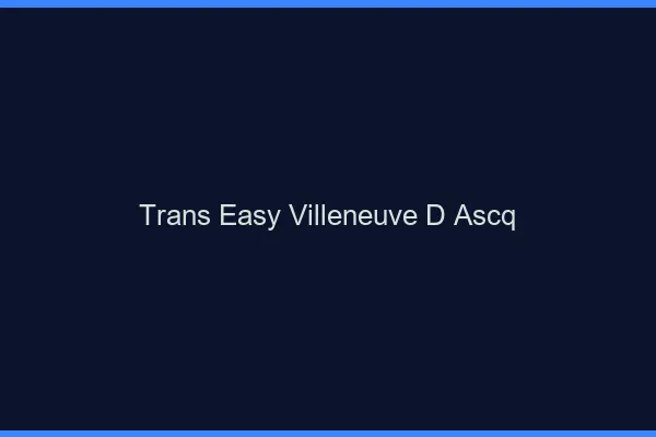 Trans Easy Villeneuve-d'Ascq