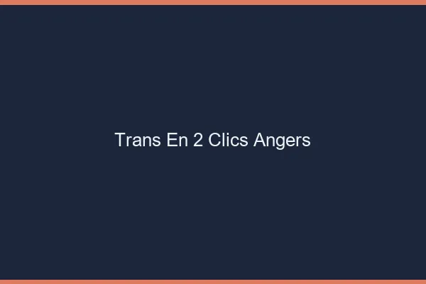 Trans en 2 Clics Angers