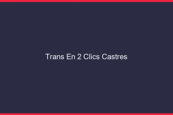 Trans en 2 Clics Castres