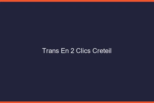 Trans en 2 Clics Créteil