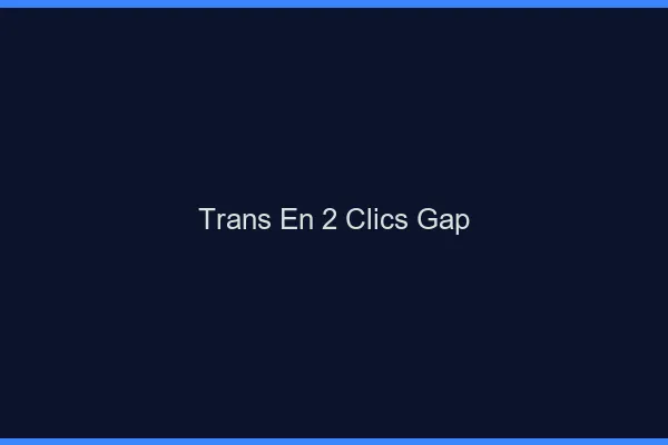 Trans en 2 Clics Gap