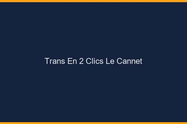 Trans en 2 Clics Le Cannet