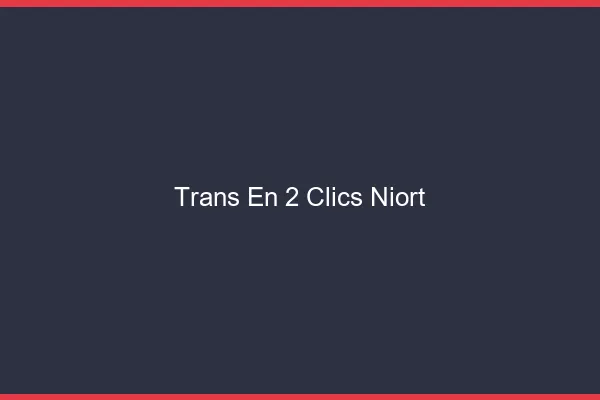Trans en 2 Clics Niort