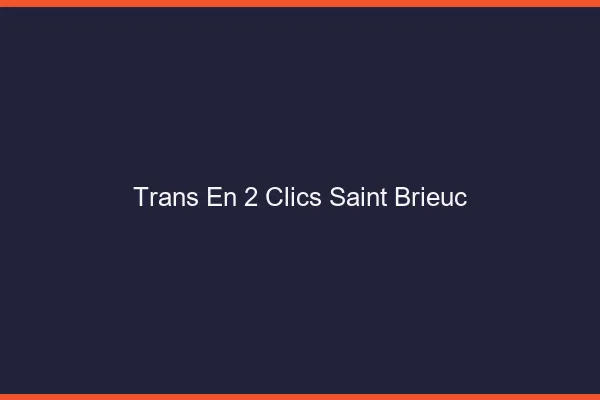 Trans en 2 Clics Saint-Brieuc