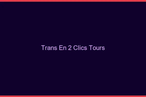 Trans en 2 Clics Tours