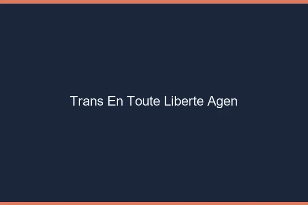 Trans en Toute Liberté Agen