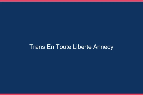 Trans en Toute Liberté Annecy
