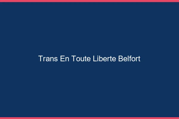 Trans en Toute Liberté Belfort