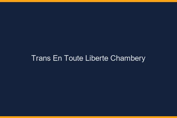 Trans en Toute Liberté Chambéry