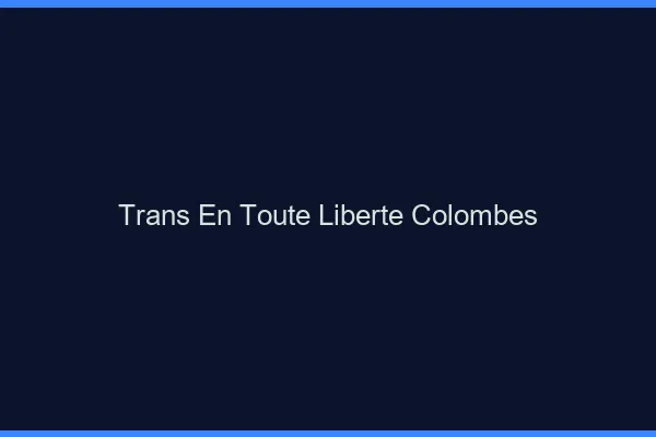 Trans en Toute Liberté Colombes