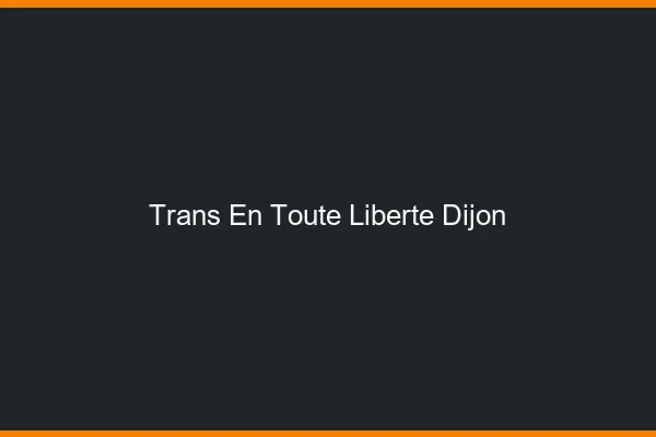 Trans en Toute Liberté Dijon