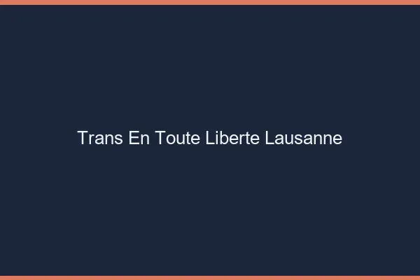 Trans en Toute Liberté Lausanne