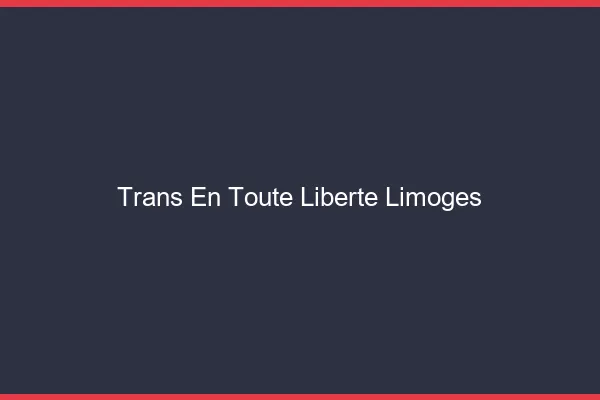 Trans en Toute Liberté Limoges