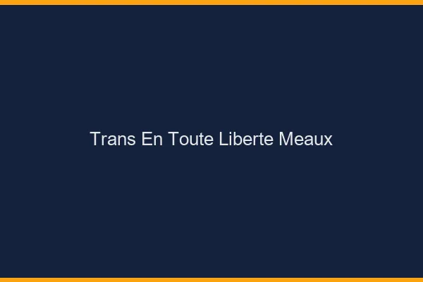 Trans en Toute Liberté Meaux