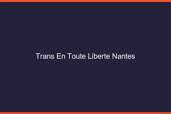 Trans en Toute Liberté Nantes