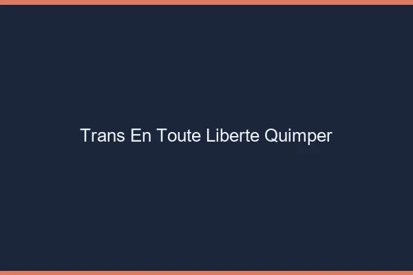 Trans en Toute Liberté Quimper