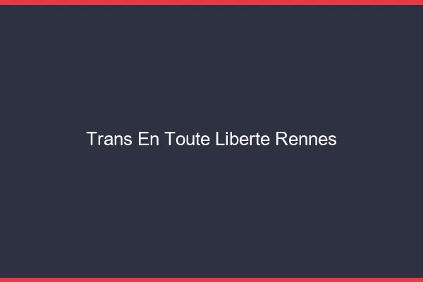 Trans en Toute Liberté Rennes