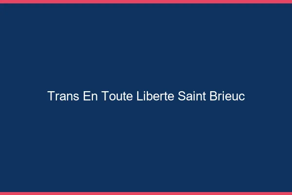 Trans en Toute Liberté Saint-Brieuc