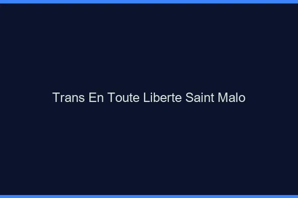 Trans en Toute Liberté Saint-Malo