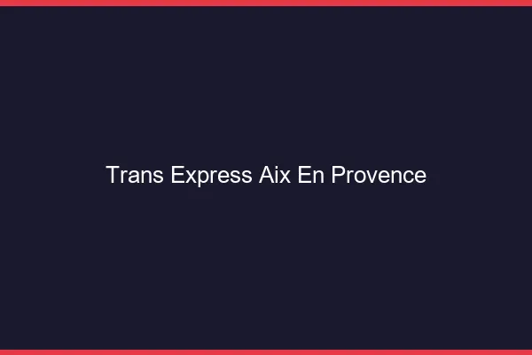 Trans Express Aix-en-Provence