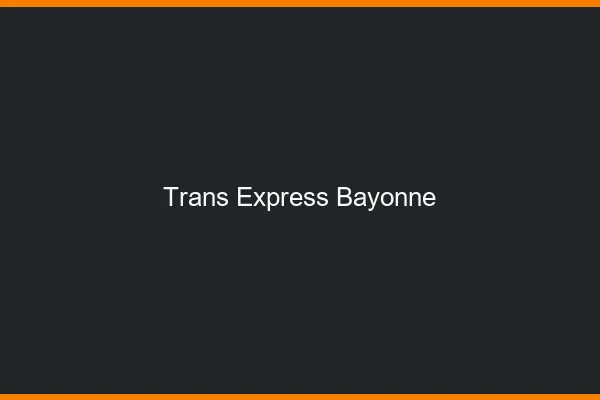 Trans Express Bayonne