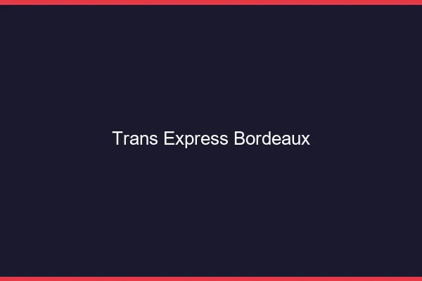 Trans Express Bordeaux