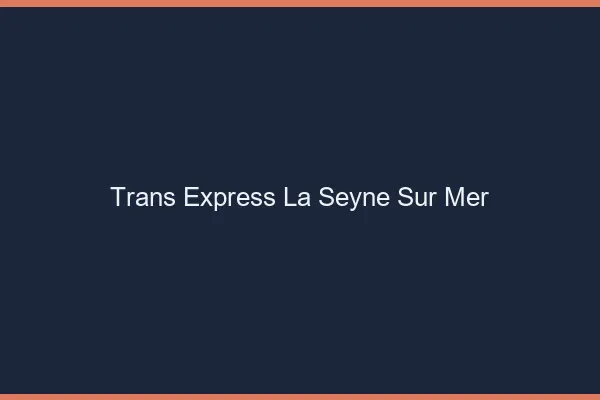 Trans Express La Seyne-sur-Mer