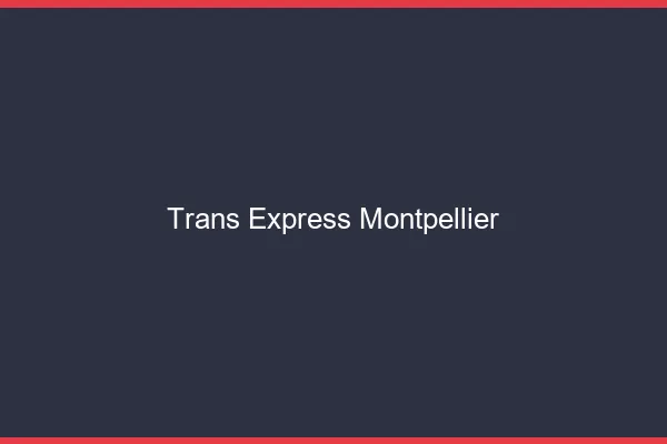 Trans Express Montpellier