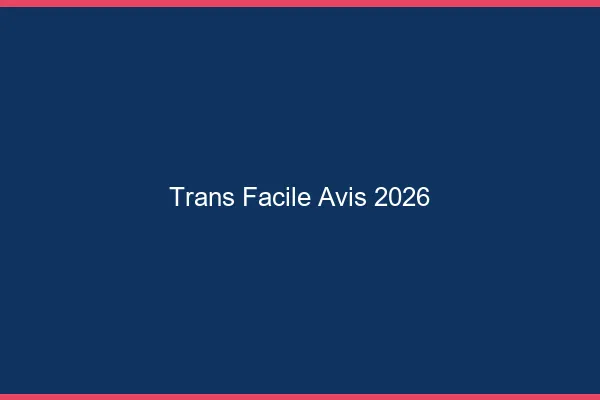 Trans facile avis 2026