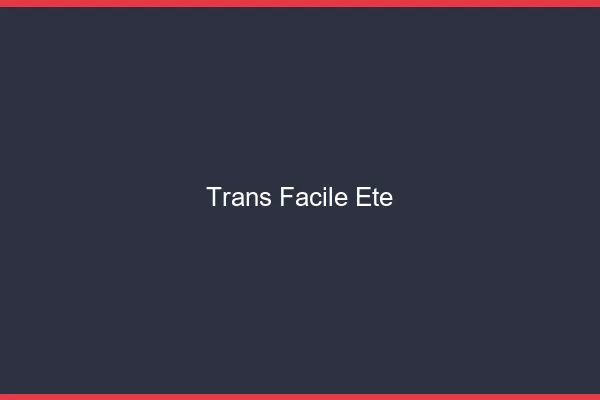 Trans facile été