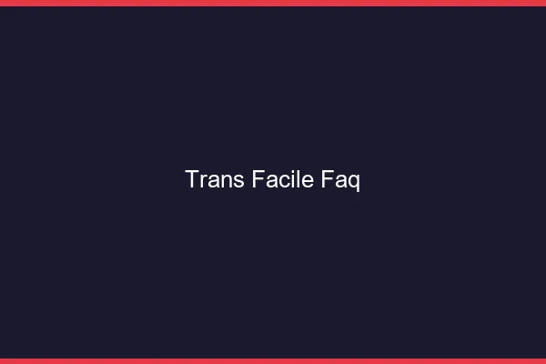 Trans facile FAQ