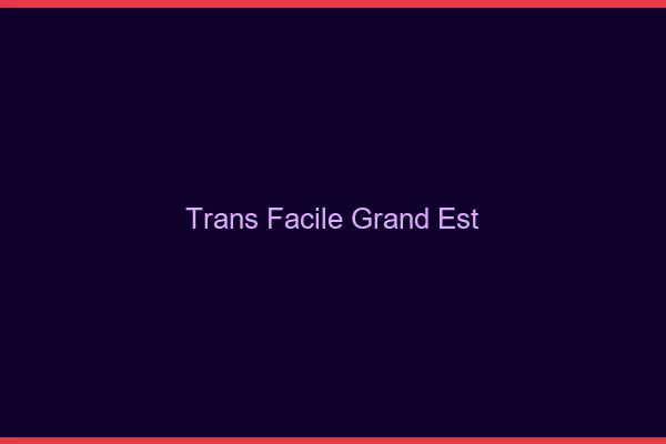 Trans facile Grand Est