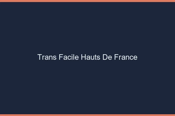 Trans facile Hauts-de-France