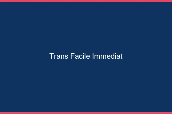 Trans facile immédiat