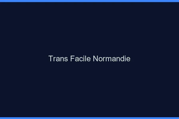 Trans facile Normandie