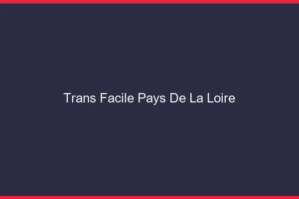 Trans facile Pays de la Loire