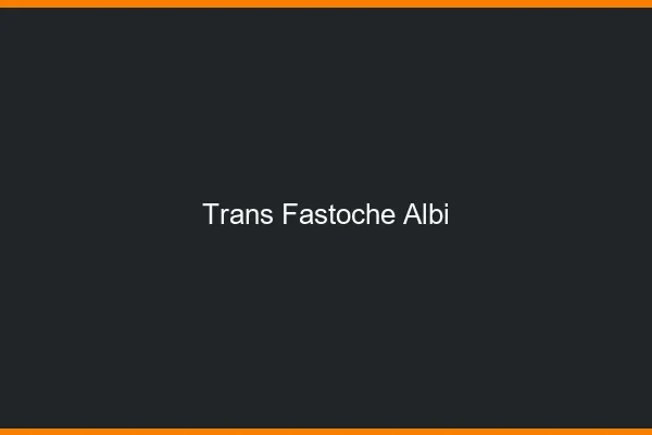 Trans Fastoche Albi