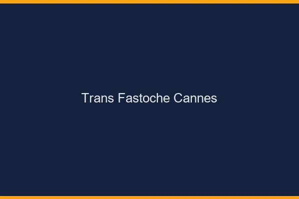 Trans Fastoche Cannes