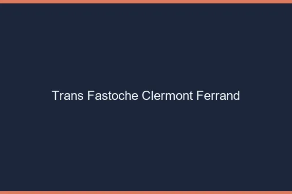 Trans Fastoche Clermont-Ferrand