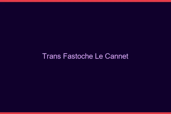 Trans Fastoche Le Cannet