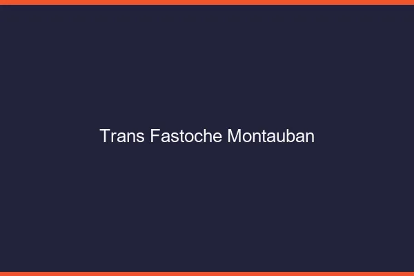 Trans Fastoche Montauban