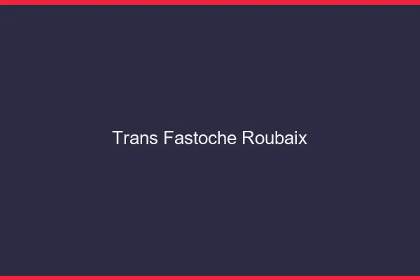Trans Fastoche Roubaix