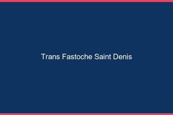Trans Fastoche Saint-Denis