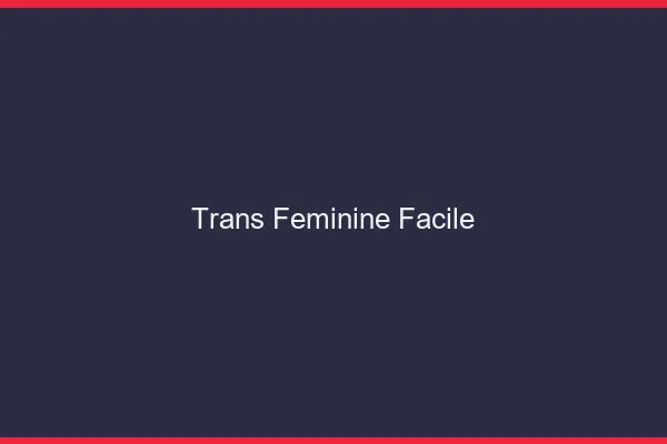 Trans féminine facile