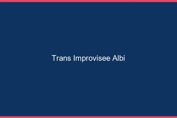 Trans Improvisée Albi
