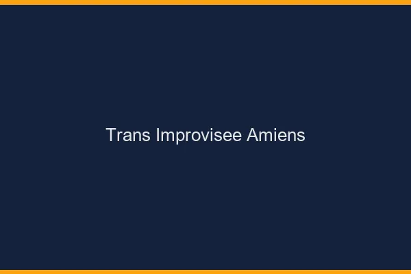 Trans Improvisée Amiens
