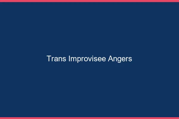 Trans Improvisée Angers